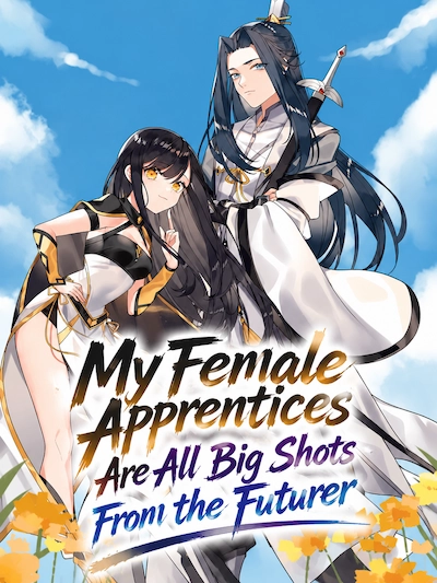 My Female Apprentices Are All Big Shots From the Future