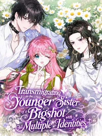 Transmigrating as the Younger Sister of a Bigshot with Multiple Identities