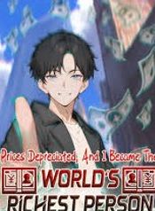Prices Depreciated, and I Became the World’s Richest Person