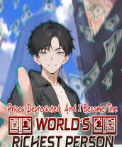 Prices Depreciated, and I Became the World’s Richest Person